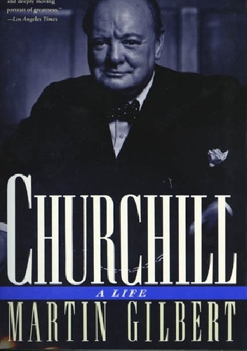 Churchill: A Life - Martin Gilbert