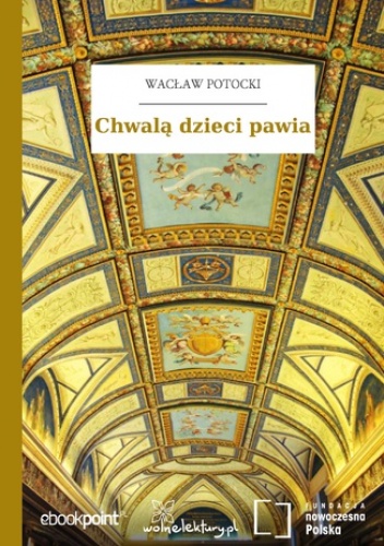 Chwalą dzieci pawia - Wacław Potocki