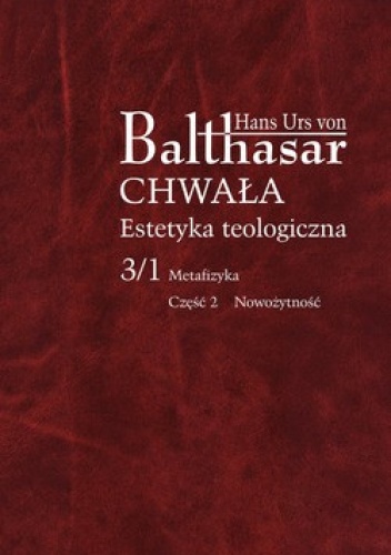 Chwała. Estetyka teologiczna. 3/1 Metafizyka. Część 2 Nowożytność - Hans Urs von Balthasar