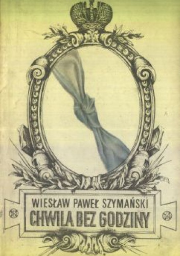 Chwila bez godziny - Wiesław Paweł Szymański
