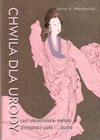Chwila dla urody, czyli starochińskie metody pielęgnacji ciała i...ducha - Jerzy Andrzej Masłowski