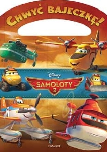 Chwyć Bajeczkę! Samoloty 2 - Walt Disney