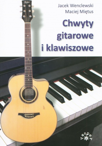Chwyty gitarowe i klawiszowe - Jacek Wenclewski, Maciej Miętus