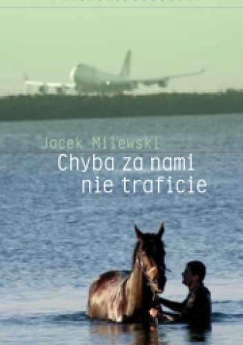 Chyba za nami nie traficie - Jacek Milewski