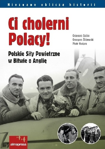 Ci cholerni Polacy! Polskie Siły Powietrzne w Bitwie o Anglię