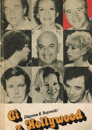 Ci z Hollywood - Zbigniew Karol Rogowski