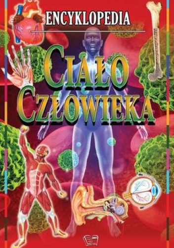 Ciało człowieka. Encyklopedia - praca zbiorowa