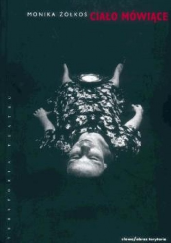 Ciało mówiące. "Iwona, księżniczka Burgunda" Witolda Gombrowicza - Monika Żółkoś
