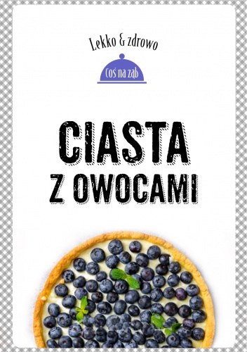 Ciasta z owocami - Justyna Mrowiec