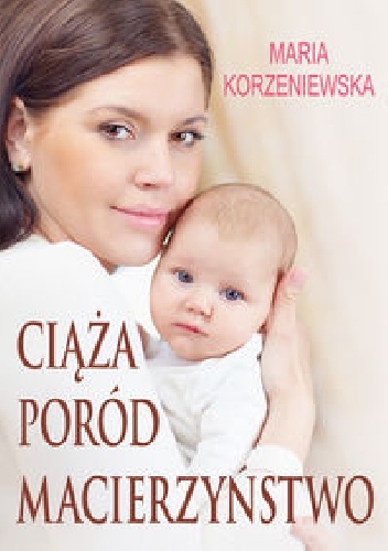 Ciąża, poród, macierzyństwo - Maria Korzeniewska
