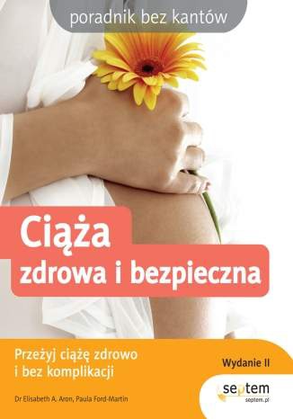 Ciąża zdrowa i bezpieczna. Wydanie II
