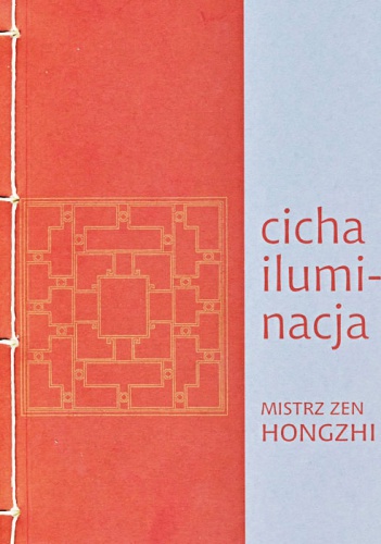 Cicha iluminacja. Mistrz zen Hongzi. - Hongzhi Zhengjue