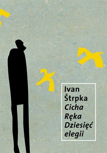 Cicha Ręka. Dziesięć elegii. - Ivan Štrpka