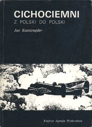 Cichociemni. Z Polski do Polski - Jan Szatsznajder