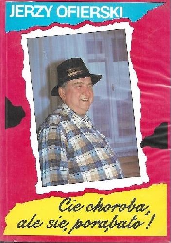 Cie choroba, ale się porąbało! - Jerzy Ofierski