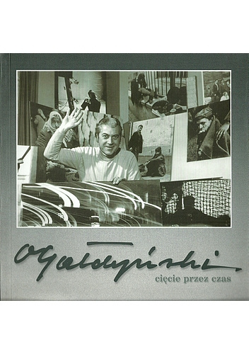 Cięcie przez czas - fotogramy Olgierda Gałdyńskiego. Katalog wystawy - praca zbiorowa