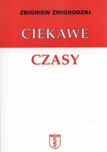 Ciekawe czasy - Zbigniew Żmigrodzki