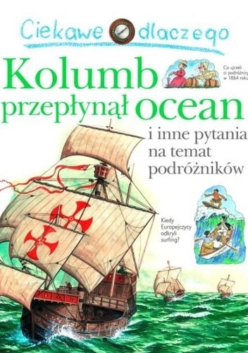 Ciekawe dlaczego Kolumb przepłynął ocean - Rosie Greenwood