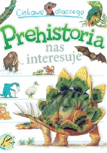 Ciekawe dlaczego prehistoria nas interesuje