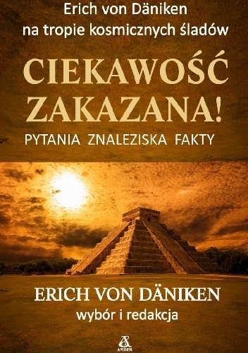Ciekawość zakazana! - Erich von Däniken