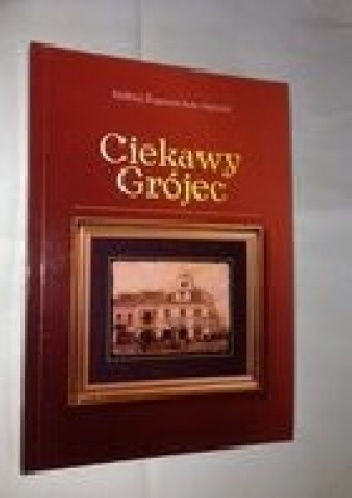 Ciekawy Grójec - Andrzej Zygmunt Rola-Stężycki
