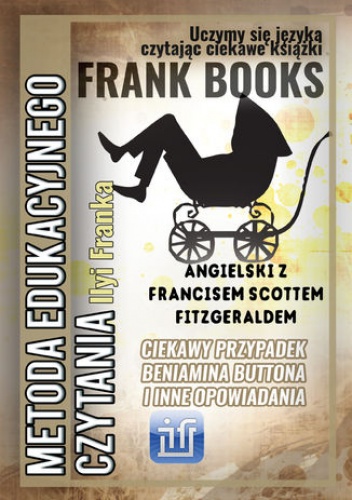 Ciekawy przypadek Beniamina Buttona i inne opowiadania. Angielski z Francisem Scottem Fitzgeraldem - F. Scott Fitzgerald, Frank Ilya