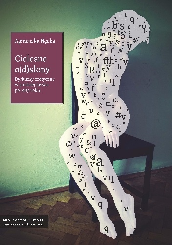Cielesne o(d)słony. Dyskursy erotyczne w polskiej prozie po 1989 roku - Agnieszka Nęcka