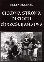 Ciemna strona historii chrześcijaństwa - Helen Ellerbe