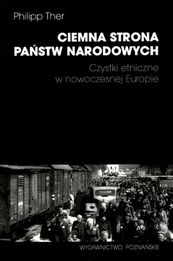 Ciemna strona państw narodowych. Czystki etniczne w nowoczesnej Europie - Philipp Ther