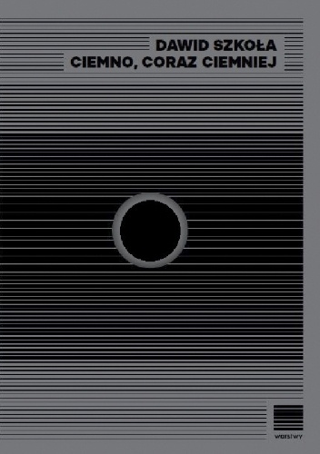 Ciemno, coraz ciemniej - Dawid Szkoła