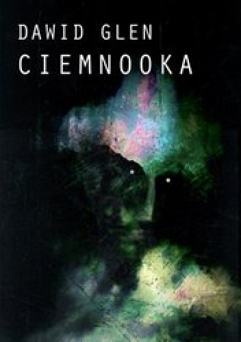 Ciemnooka - Dawid Glen