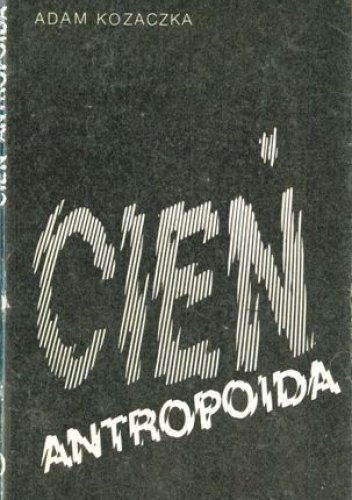 Cień antropoida - Adam Kozaczka
