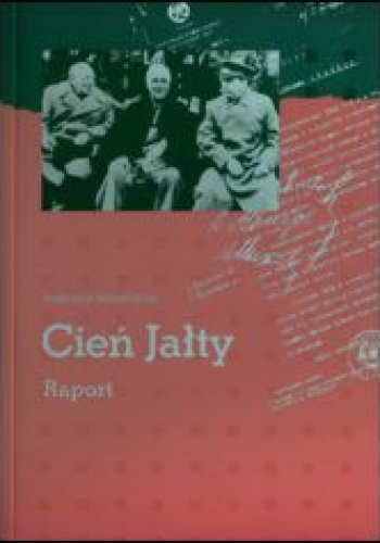 Cień Jałty. Raport - Wojciech Roszkowski