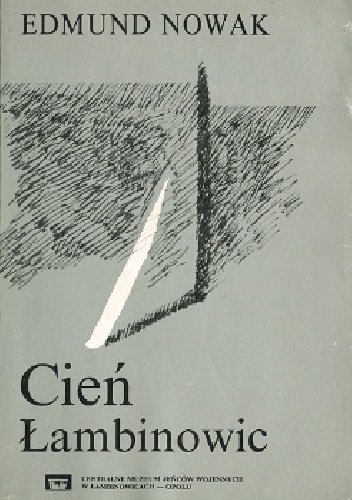 Cień Łambinowic. Próba rekonstrukcji dziejów obozu pracy w Łambinowicach 1945-1946 - Edmund Nowak