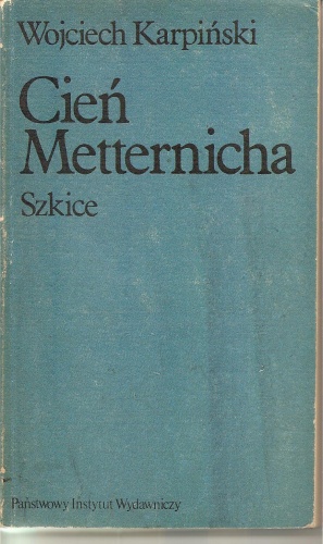 Cień Metternicha: szkice - Wojciech Karpiński