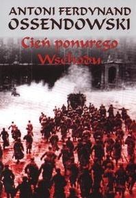 Cień ponurego Wschodu - Antoni Ferdynand Ossendowski