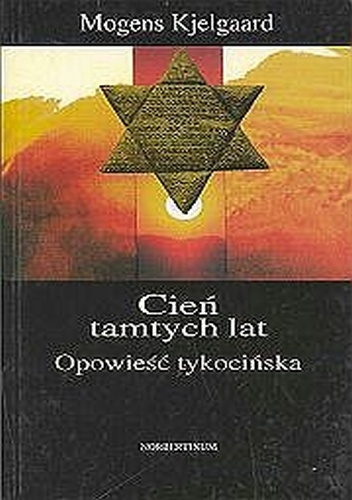Cień tamtych lat - Opowieść Tykocimska - Mogens Kjelgaard