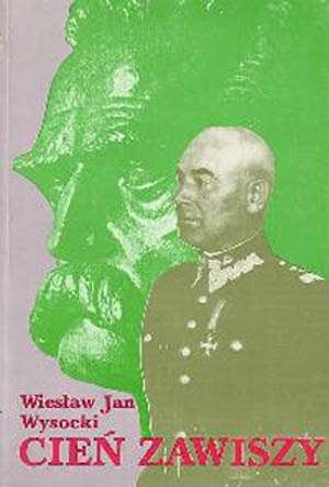 Cień Zawiszy. Ostatnie lata Marszałka Edwarda Śmigłego-Rydza - Wiesław Jan Wysocki