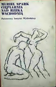 Cieplarnia nad Rzeką Wschodnią - Muriel Spark