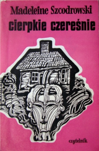 Cierpkie czereśnie - Madeleine Szcodrowski