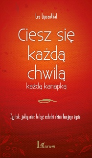 Ciesz się każdą chwilą, każdą kanapką - Lee Lipsenthal