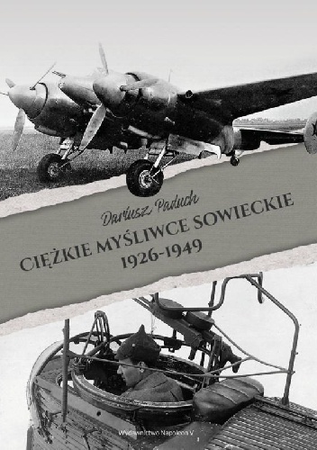 Ciężkie myśliwce sowieckie 1926-1949 - Dariusz Paduch