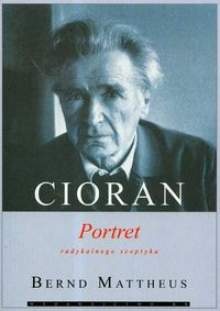 Cioran: Portret radykalnego sceptyka - Berndt Mattheus