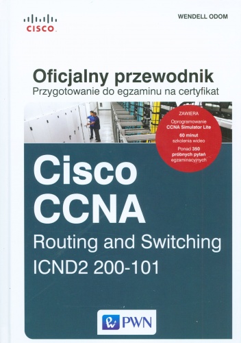 Cisco CCNA Routing and Switching ICND2 200-101. Oficjalny przewodnik. Przygotowanie do egzaminu na certyfikat - Wendell Odom