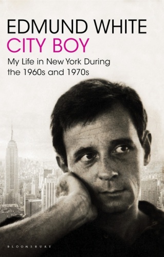 City Boy. My Life in New York During the 1960s and 1970s - Edmund White