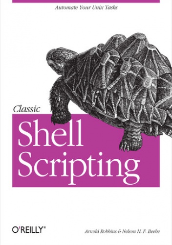 Classic Shell Scripting. Hidden Commands that Unlock the Power of Unix - Arnold Robbins, H. F. Beebe Nelson