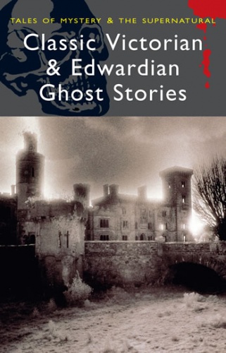 Classic Victorian & Edwardian Ghost Stories