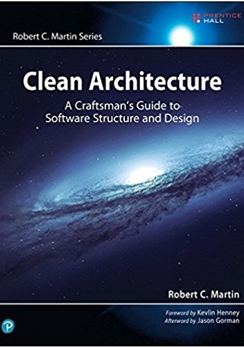Clean Architecture: A Craftsman's Guide to Software Structure and Design - Robert Cecil Martin