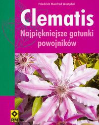 Clematis najpiękniejsze gatunki powojników - Manfred Friedrich Westphal