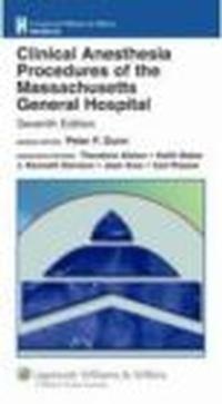 Clinical Anesthesia Procedures of the Massachusetts General - P. Dunn
